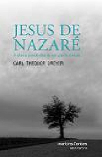 Jesus De Nazaré: A Última Grande Obra De Um Grande Cineast, De Carl Theodor Dreyer. Editora Martins Fontes, Capa Mole Em Português