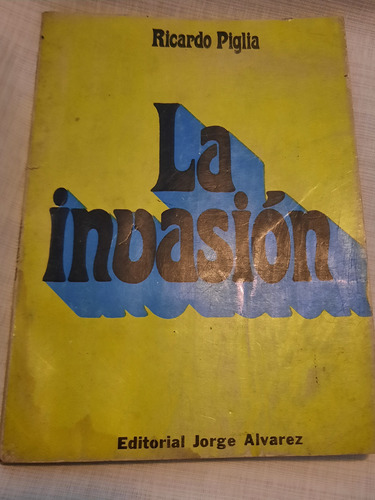 La Invasión  /ricardo Piglia/ 1 Edición 27/11/1967/ver Fotos