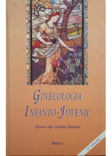 Livro Ginecologia Infanto-juvenil Alvaro Da Cunha Bastos