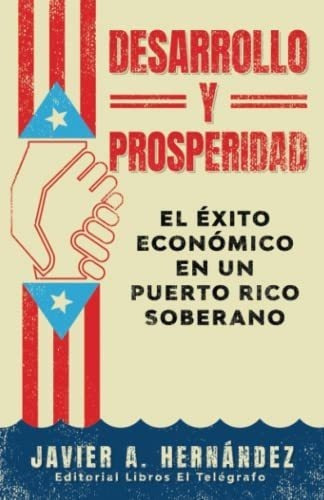 Desarrollo Y Prosperidad El Exito Economico En Un.., de Hernández, Javie. Editorial Independently Published en español