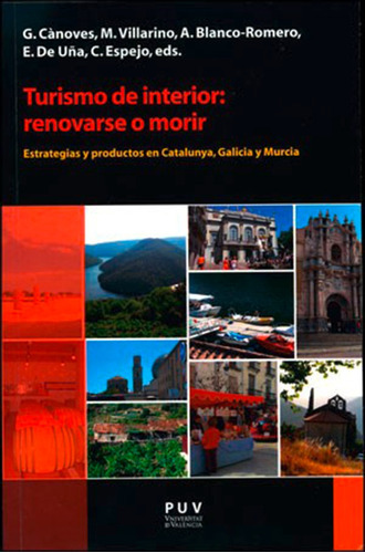 Turismo de interior: renovarse o morir, de es Varios y otros. Editorial Publicacions de la Universitat de València, tapa blanda, edición 1 en español, 2014