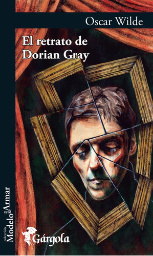 El retrato de Dorian Gray, de Oscar Wilde. Editorial Gárgola Ediciones, tapa blanda, edición 1 en español, 2010