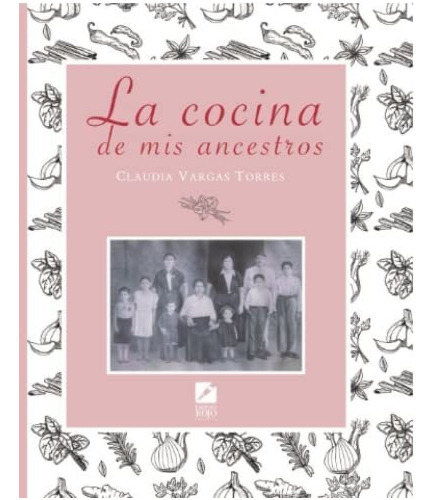 Libro : La Cocina De Mis Ancestros. - Vargas Torres,... 