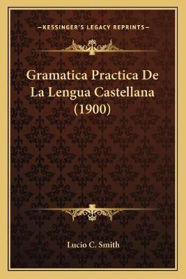 Libro Gramatica Practica De La Lengua Castellana (1900) -...