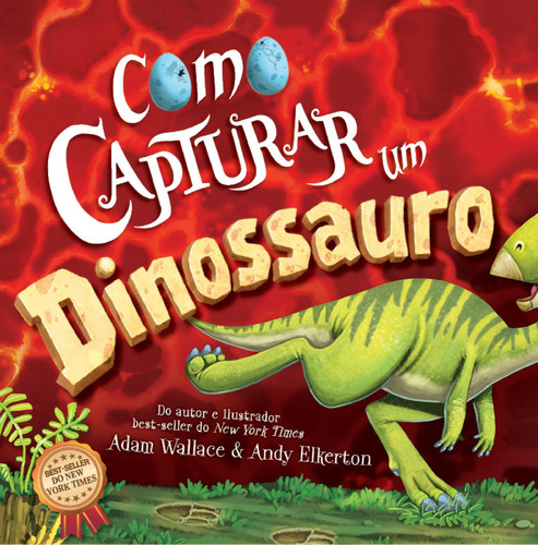 Como Capturar um Dinossauro, de Adam Wallace. On Line Editora, capa dura, edição 4 em português, 2023