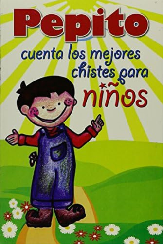 Pepito Cuenta Los Mejores Chistes Para Ninos (spanish Edition), De Epoca. Editorial Oem, Tapa Blanda En Español