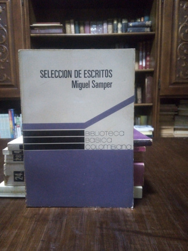 Selección De Escritos / Miguel Samper