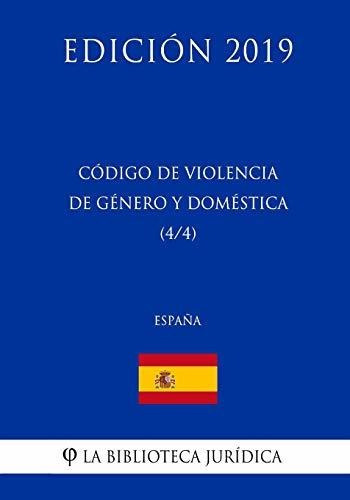 Codigo De Violencia De Genero Y Domestica (4/4) (espana) (edicion 2019), De La Biblioteca Juridica. Editorial Createspace Independent Publishing Platform, Tapa Blanda En Español, 2018