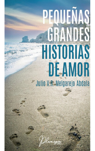 Pequeã±as Grandes Historias De Amor - Melgarejo Abdala, J...