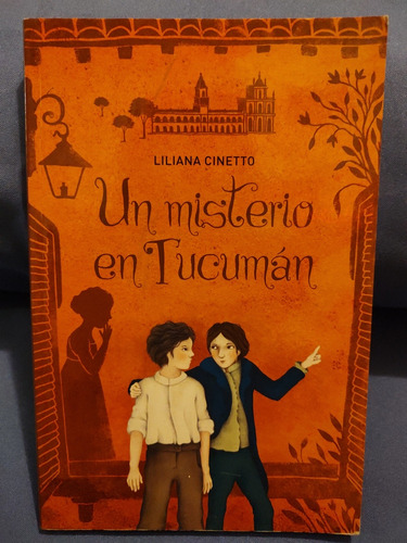 Un Misterio En Tucumán - Liliana Cinetto 