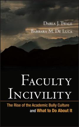 Libro Faculty Incivility : The Rise Of The Academic Bully...