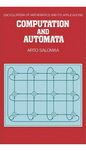 Encyclopedia Of Mathematics And Its Applications: Computation And Automata Series Number 25, De Arto Salomaa. Editorial Cambridge University Press, Tapa Dura En Inglés