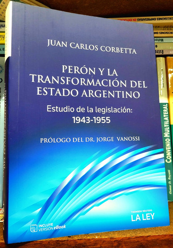 Perón Y La Transformación Del Estado Argentino - Corbetta