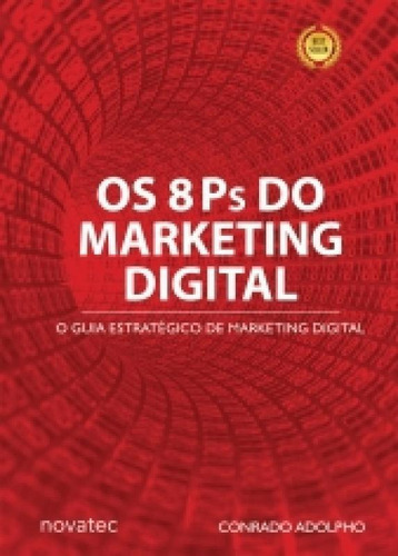 8 Ps Do Marketing Digital, Os - Novatec: O Seu Guia Estrategico De Marketing Digital, De Conrado Adolpho. Editora Novatec Ed Ltda, Capa Mole, Edição 1 Em Português