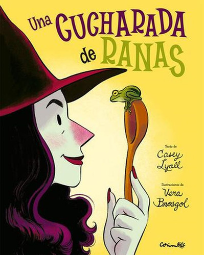 Una Cucharada De Ranas / Pd., De Casey Lyall. Editorial Corimbo Infantil, Tapa Dura, Edición 01 En Español, 2025