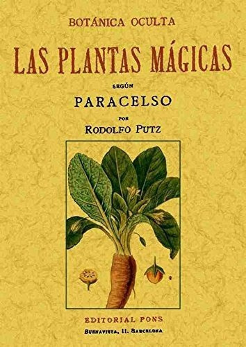 Botánica Oculta: Las Plantas Mágicas Según Paracelso, de Rodolfo Putz. Editorial Maxtor, tapa blanda en español