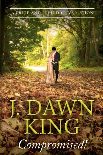 Compromised! A Pride And Prejudice Variation, De J Dawn King. Editorial Createspace Independent Publishing Platform, Tapa Blanda En Inglés