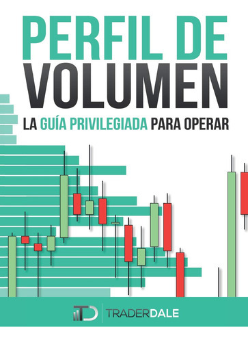 Perfil De Volumen: La Guía Privilegiada Para Operar (span 