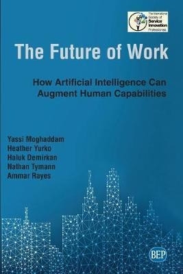 The Future Of Work : How Artificial Intelligence Can Augm...