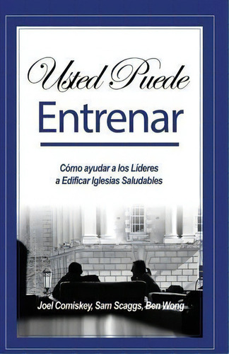 Usted Puede Entrenar, De Joel Comiskey. Editorial Ccs Publishing, Tapa Blanda En Español