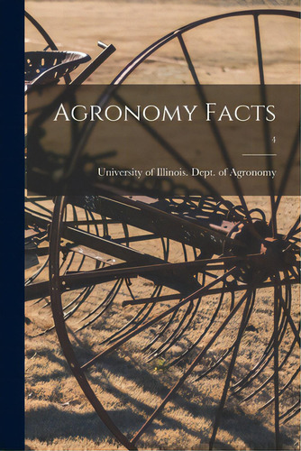 Agronomy Facts; 4, De University Of Illinois (urbana-champa. Editorial Hassell Street Pr, Tapa Blanda En Inglés