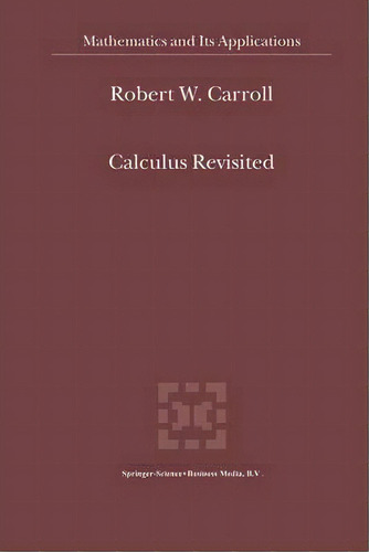Calculus Revisited, De R.w. Carroll. Editorial Springer Verlag New York Inc, Tapa Blanda En Inglés