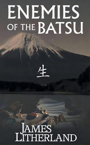 Enemies Of The Batsu (miraibanashi, Book 2), De James Litherland. Editorial Outpost Stories, Tapa Blanda En Inglés