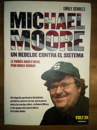 Michael Moore Un Rebelde Contra El Sistema Emily Schultz
