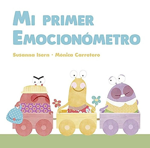 Mi Primer Emocionómetro, De Susanna Isern Y Mónica Carretero. Editorial Nubeocho, Tapa Dura En Español