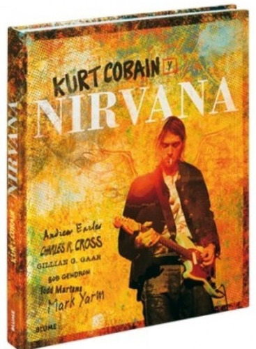 Kurt Cobain Y Nirvana - Historia Ilustrada De La Banda