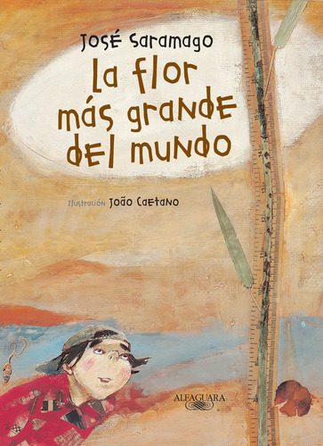 La Flor Más Grande Del Mundo / José Saramago / Ed. Alfaguara