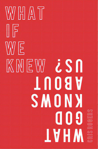 What If We Knew What God Knows About Us, De Rogers, Cris. Editorial Monarch Books, Tapa Blanda En Inglés