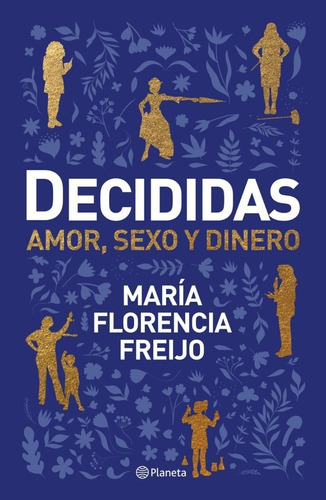 Decididas: Amor, Sexo Y Dinero, de María Florencia Freijo. Serie 0 Editorial Planeta, tapa blanda, edición 1 en español, 2022