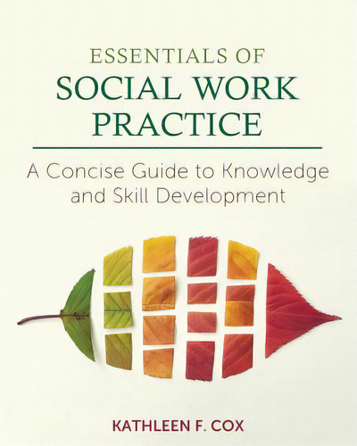 Essentials Of Social Work Practice: A Concise Guide To Knowledge And Skill Development, De Cox, Kathleen F.. Editorial Univ Readers, Tapa Blanda En Inglés