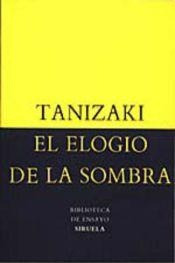 El Elogio De La Sombra.. - Junchiro Tanizaki