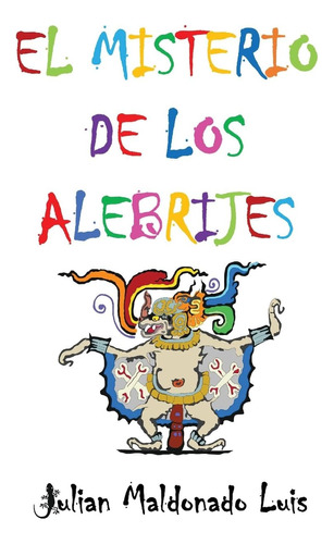 Libro: El Misterio De Los Alebrijes (spanish Edition)