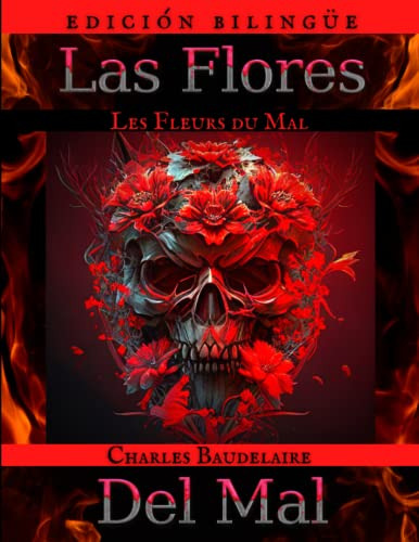 Las Flores Del Mal - Les Fleurs Du Mal: (edicion Bilingue -