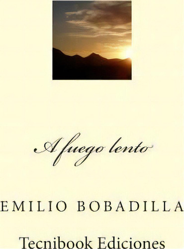 A Fuego Lento, De Emilio Bobadilla. Editorial Createspace Independent Publishing Platform, Tapa Blanda En Español