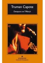 Comprar Desayuno en Tiffany's, de Capote, Truman. Editorial Anagrama, tapa pasta blanda, edición 21a en español, 2017
