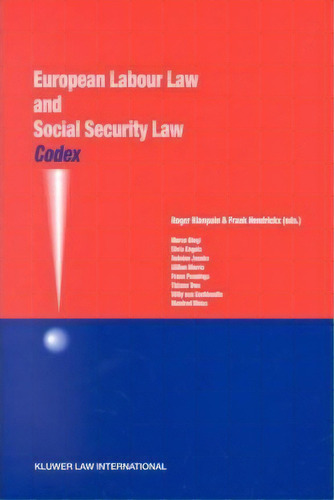 Codex: European Labour Law And Social Security Law : European Labour Law And Social Security Law, De Roger Blanpain. Editorial Kluwer Law International, Tapa Dura En Inglés