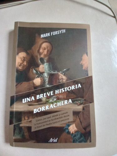 Una Breve Historia De La Borrachera. Mark Forsyth 
