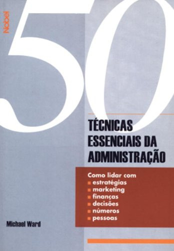 50 Técnicas Essenciais Para Administração, De Michael  Ward. Editora Nobel, Capa Dura Em Português
