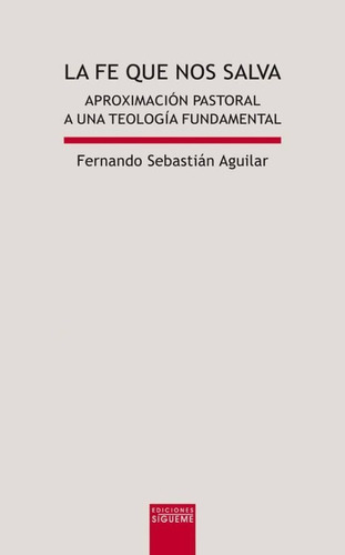 La Fe Que Nos Salva, Fernando Sebastián Aguilar, Sígueme