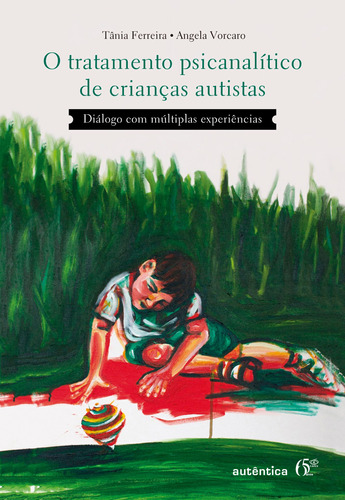 Tratamento psicanalítico de crianças autistas: Diálogo com múltiplas experiências, de Ferreira, Tânia. Editorial Autêntica Editora Ltda., tapa mole en português, 2017