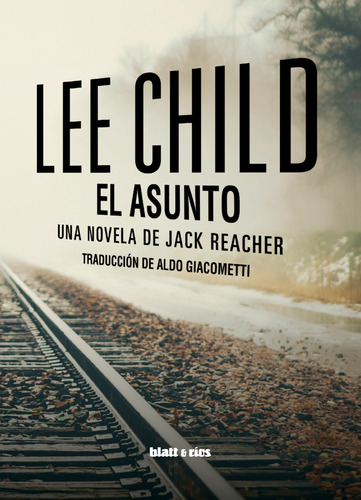 El Asunto / Lee Child / Ed. Blatt & Ríos / Nuevo