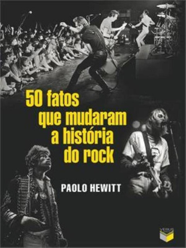 50 Fatos Que Mudaram A História Do Rock, De Hewitt, Paolo. Editora Verus, Capa Mole Em Português