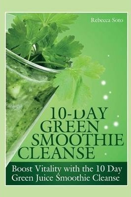 10-day Green Smoothie Cleanse - Rebecca Soto (paperback)