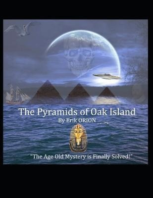 Libro The Pyramids Of Oak Island : The Age Old Mystery To...
