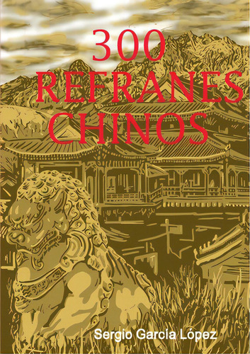 300 Refranes Chinos: Proverbios Populares, De García López, Sergio. Editorial Lulu Pr, Tapa Blanda En Español