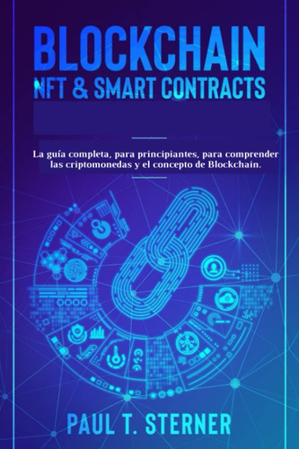 Libro: Blockchain, Nft Y Smart Contracts: La Guía Completa, 
